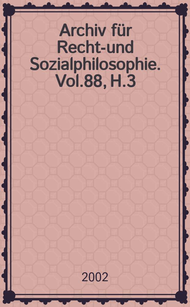 Archiv für Rechts- und Sozialphilosophie. Vol.88, H.3