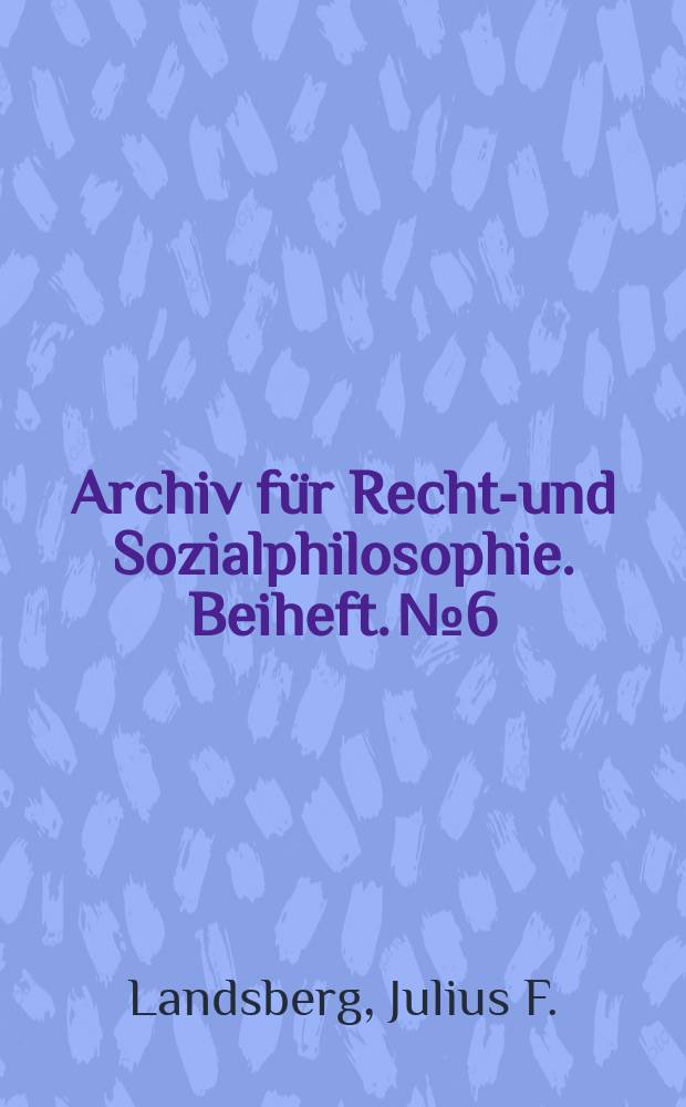 Archiv für Rechts- und Sozialphilosophie. Beiheft. №6 : Gewaltanwendung zur Durchführung ...
