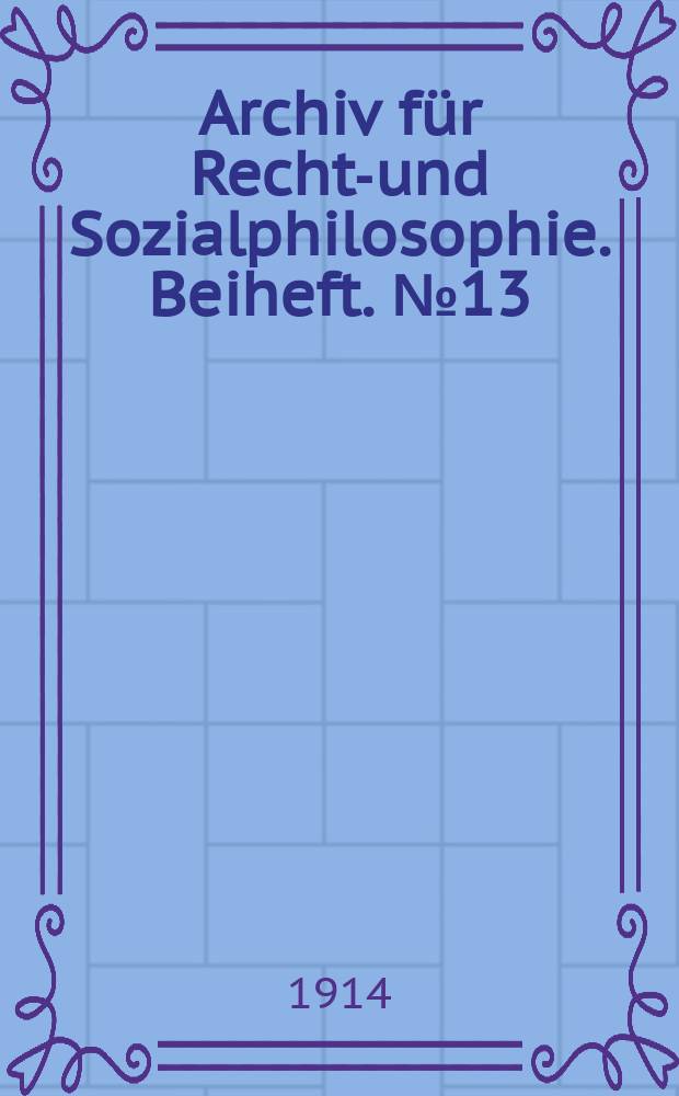 Archiv für Rechts- und Sozialphilosophie. Beiheft. №13 : Die internationale Schiedsgerichtsbarkeit