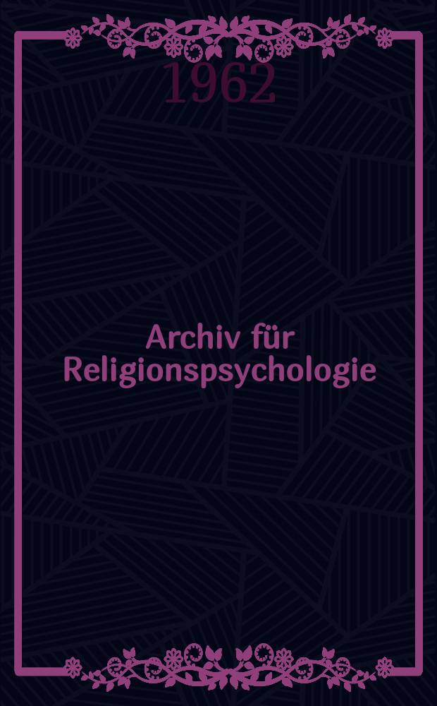Archiv für Religionspsychologie : Organ der Internationalen Gesellschaft für Religionspsychologie