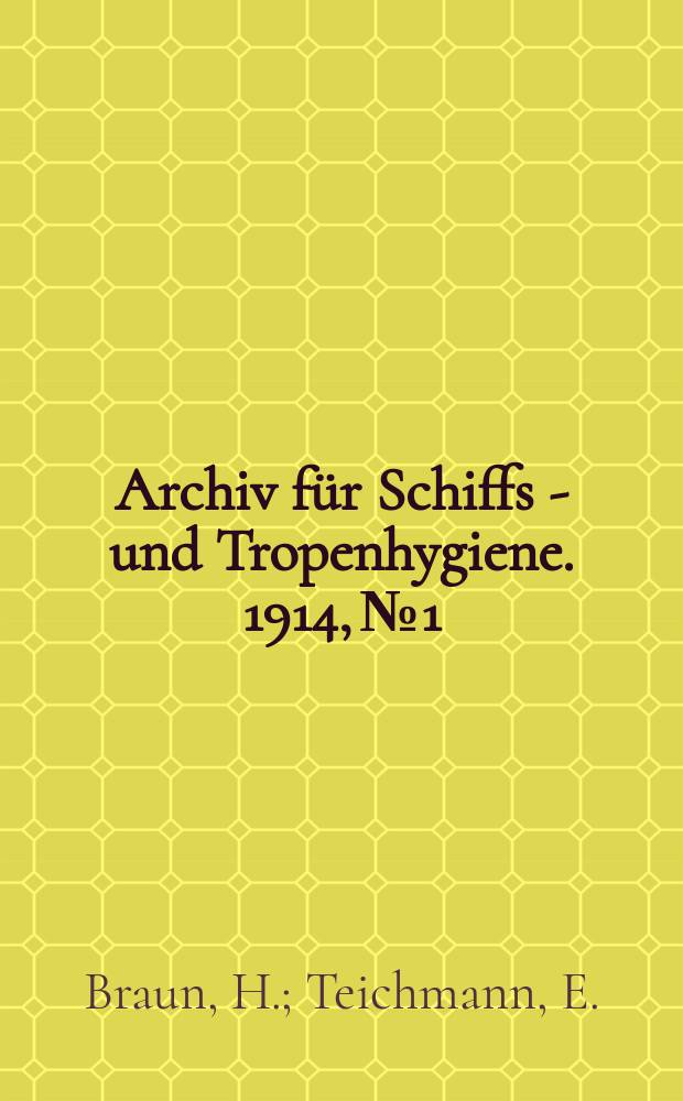 Archiv für Schiffs - und Tropenhygiene. 1914, №1 : Erfahrungen über die tierischen Trypanosomen - Krankheiten Deutsch - Ostafrikas