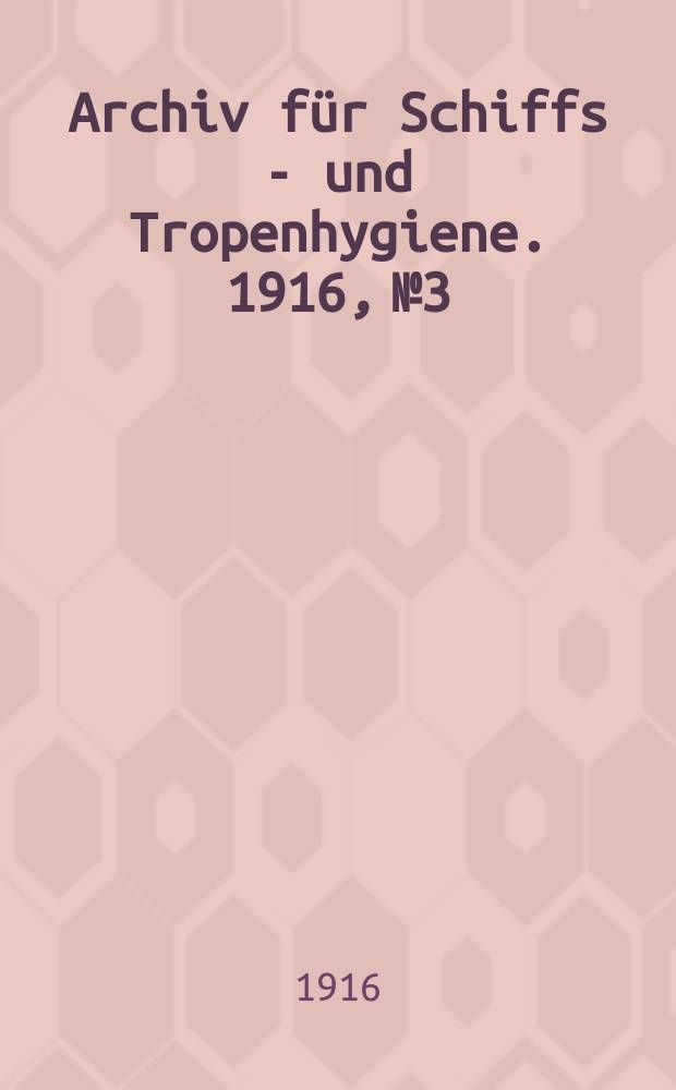 Archiv für Schiffs - und Tropenhygiene. 1916, №3 : Hallenberger. Die Framboesia tropica in Kamerun