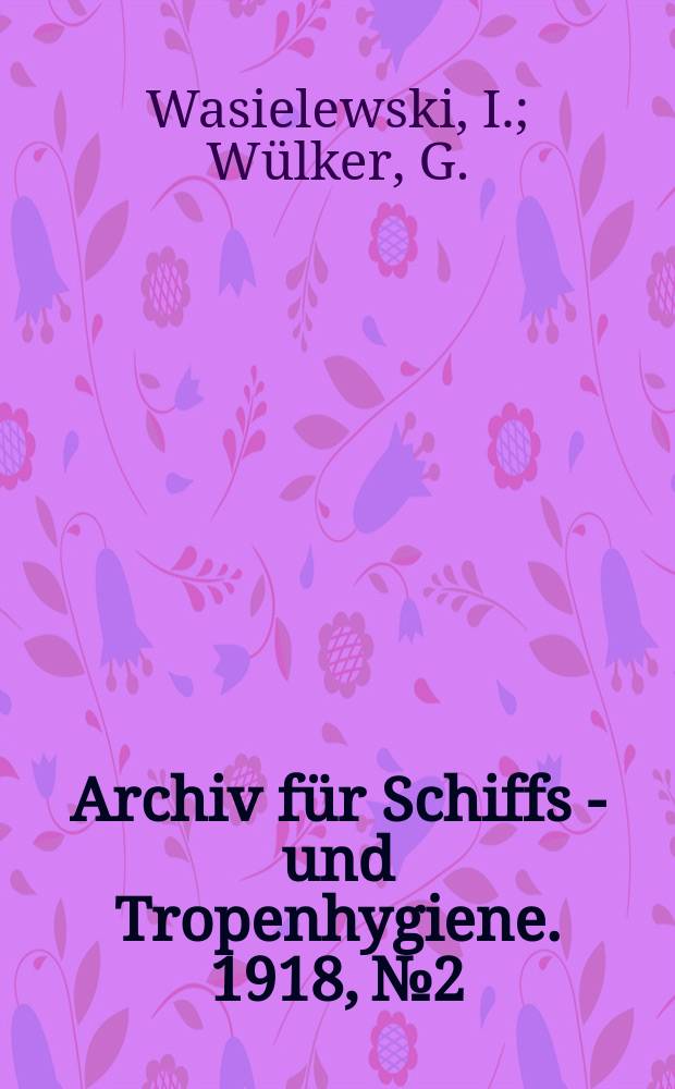 Archiv f&uuml;r Schiffs - und Tropenhygiene. 1918, №2 : Die H&auml;moproteus - Infektion des Turmfalken
