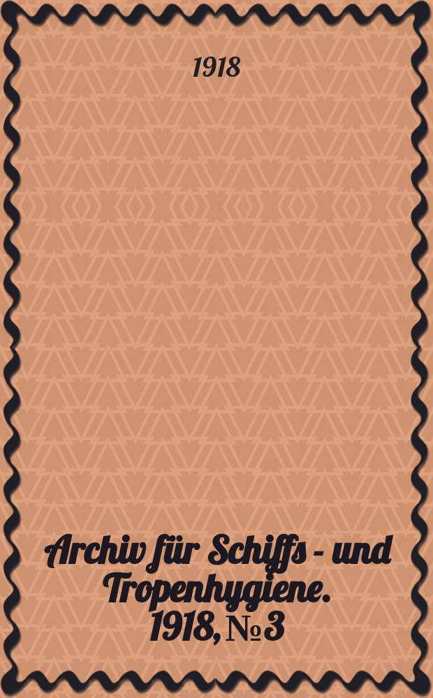 Archiv für Schiffs - und Tropenhygiene. 1918, №3 : Die Beziehungen des Widal - Gruber zum Fleckfieber und zur Weil - Felix - Reaktion