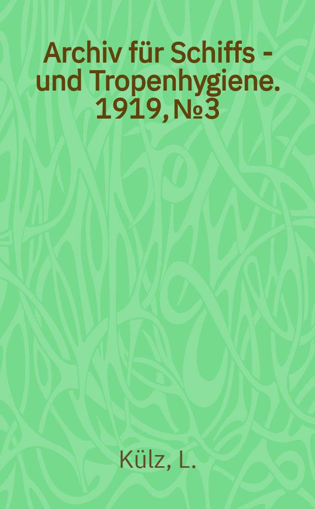 Archiv für Schiffs - und Tropenhygiene. 1919, №3 : Zur Biologie und Pathologie des Nachwuchses bei den Naturvölkern der deutschen Schutzgebiete