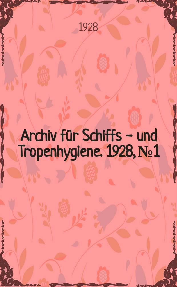 Archiv für Schiffs - und Tropenhygiene. 1928, №1 : 25 Jahre Malaria - Behandlung im Institut für Schiffs - und Tropenkrankheiten