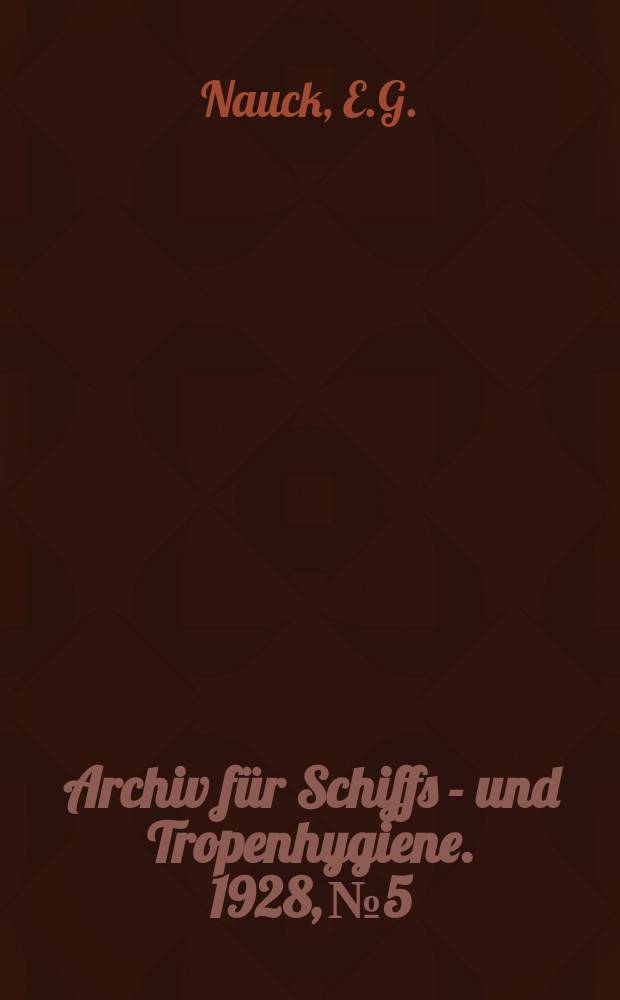 Archiv f&uuml;r Schiffs - und Tropenhygiene. 1928, №5 : Epidemiologie und Tropenkrankheiten in China