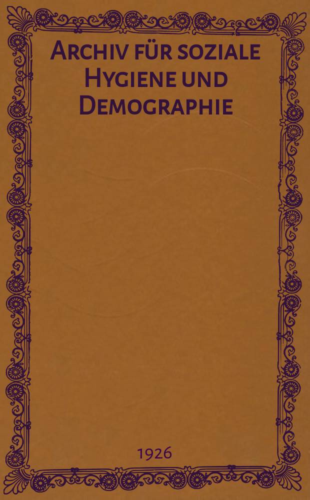 Archiv für soziale Hygiene und Demographie : Neue Folge der Zeitschrift für soziale Medizin. Bd.1, H.5