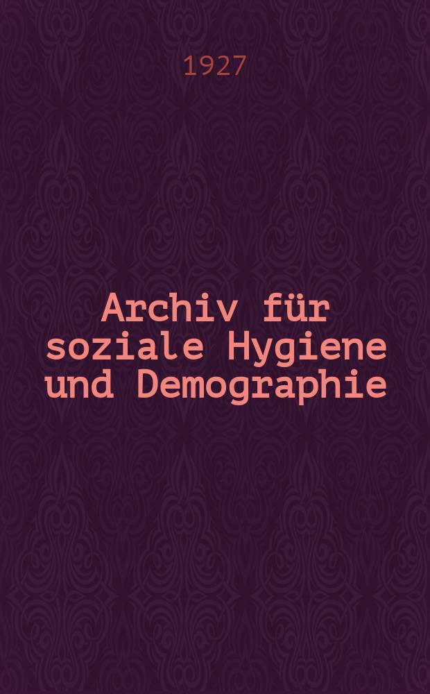 Archiv für soziale Hygiene und Demographie : Neue Folge der Zeitschrift für soziale Medizin. Bd.2, H.4