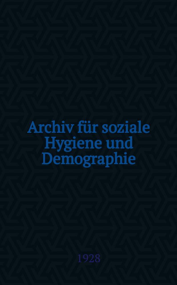 Archiv für soziale Hygiene und Demographie : Neue Folge der Zeitschrift für soziale Medizin. Bd.3, H.1