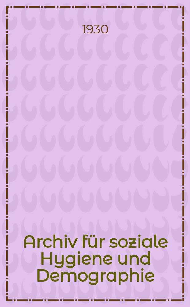 Archiv für soziale Hygiene und Demographie : Neue Folge der Zeitschrift für soziale Medizin. Bd.5, H.3
