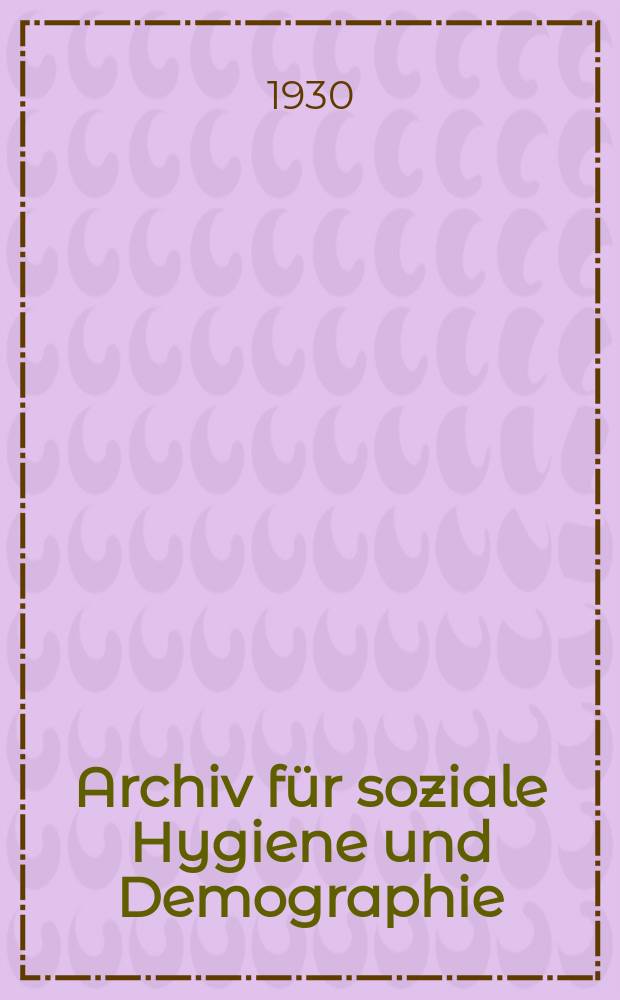 Archiv f&uuml;r soziale Hygiene und Demographie : Neue Folge der Zeitschrift f&uuml;r soziale Medizin. Bd.5, H.3