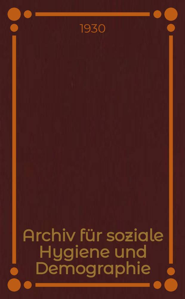 Archiv für soziale Hygiene und Demographie : Neue Folge der Zeitschrift für soziale Medizin. Bd.5, H.4