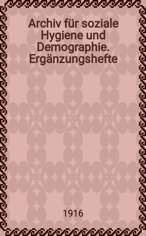 Archiv f&uuml;r soziale Hygiene und Demographie. Erg&auml;nzungshefte