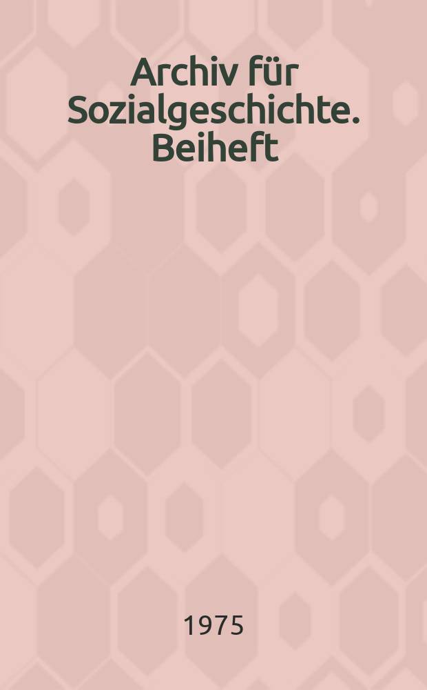 Archiv für Sozialgeschichte. Beiheft