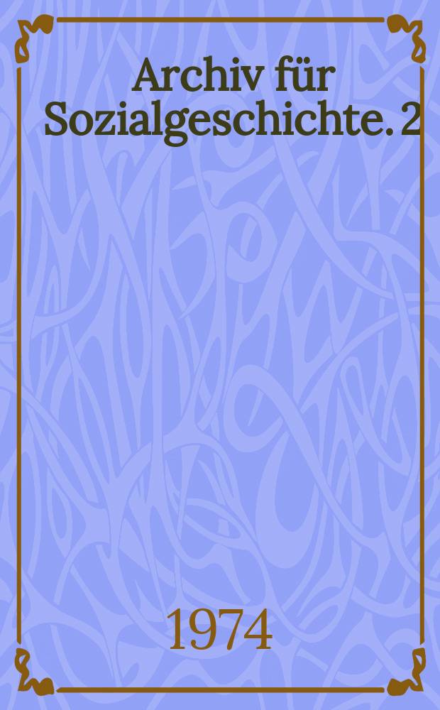 Archiv für Sozialgeschichte. 2 : Bibliographie zur Geschichte ...