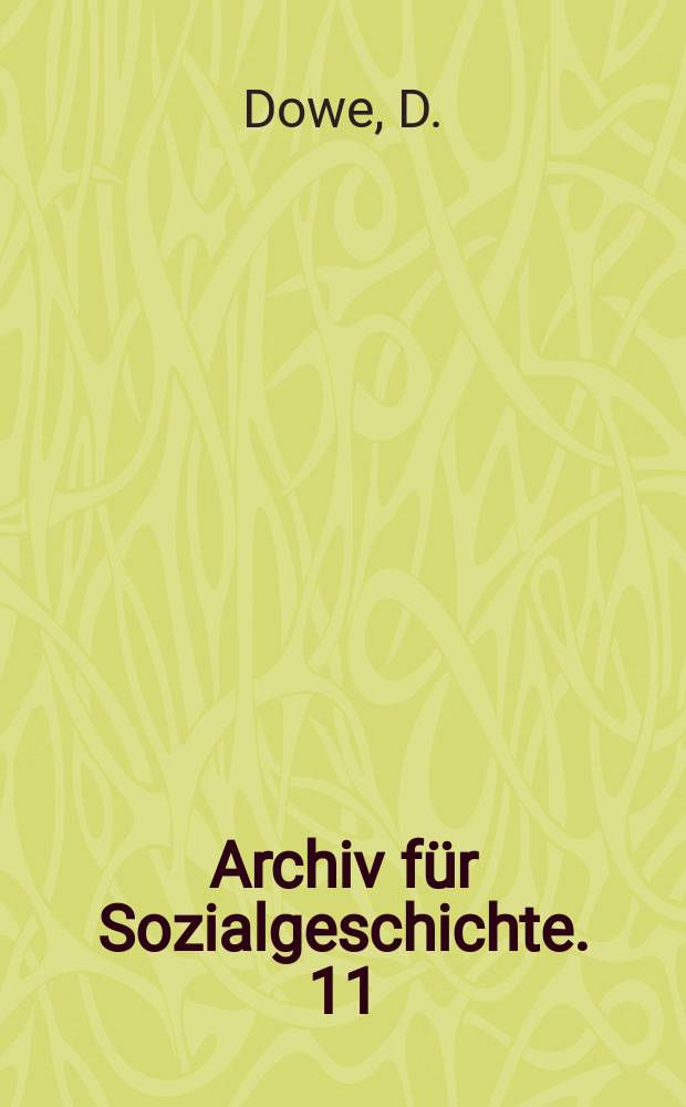 Archiv für Sozialgeschichte. 11 : Führer zu den Archiven, Bibliotheken ...
