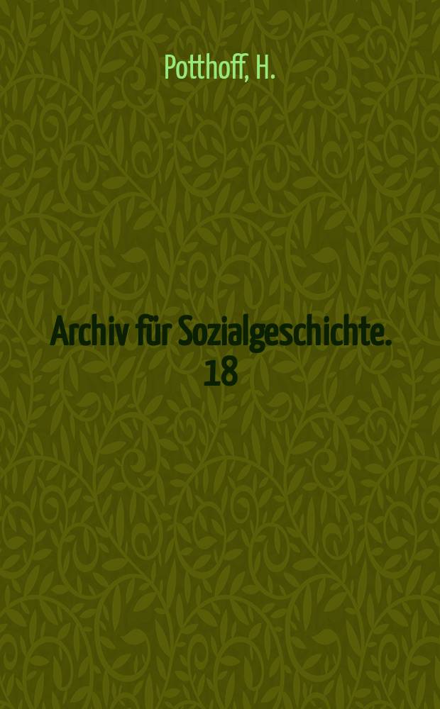 Archiv für Sozialgeschichte. 18 : Bonn und Ost-Berlin 1969-1982