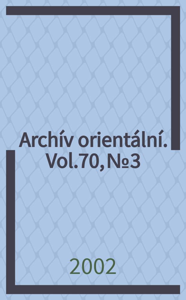 Archív orientální. Vol.70, №3