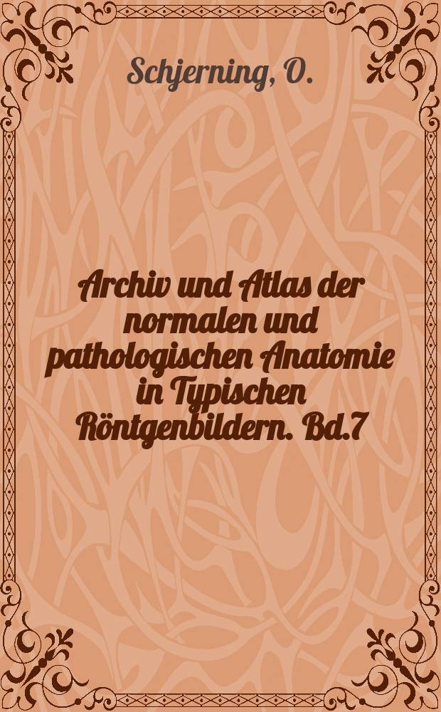 Archiv und Atlas der normalen und pathologischen Anatomie in Typischen Röntgenbildern. Bd.7 : Die Schussverletzungen