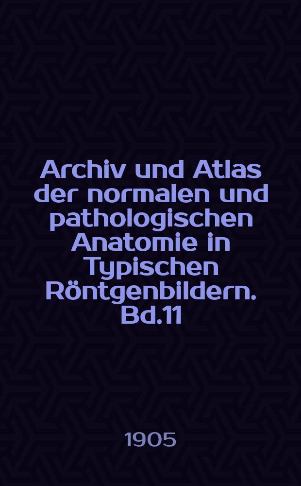 Archiv und Atlas der normalen und pathologischen Anatomie in Typischen Röntgenbildern. Bd.11 : Die Schädelbasis im Röntgenbilde