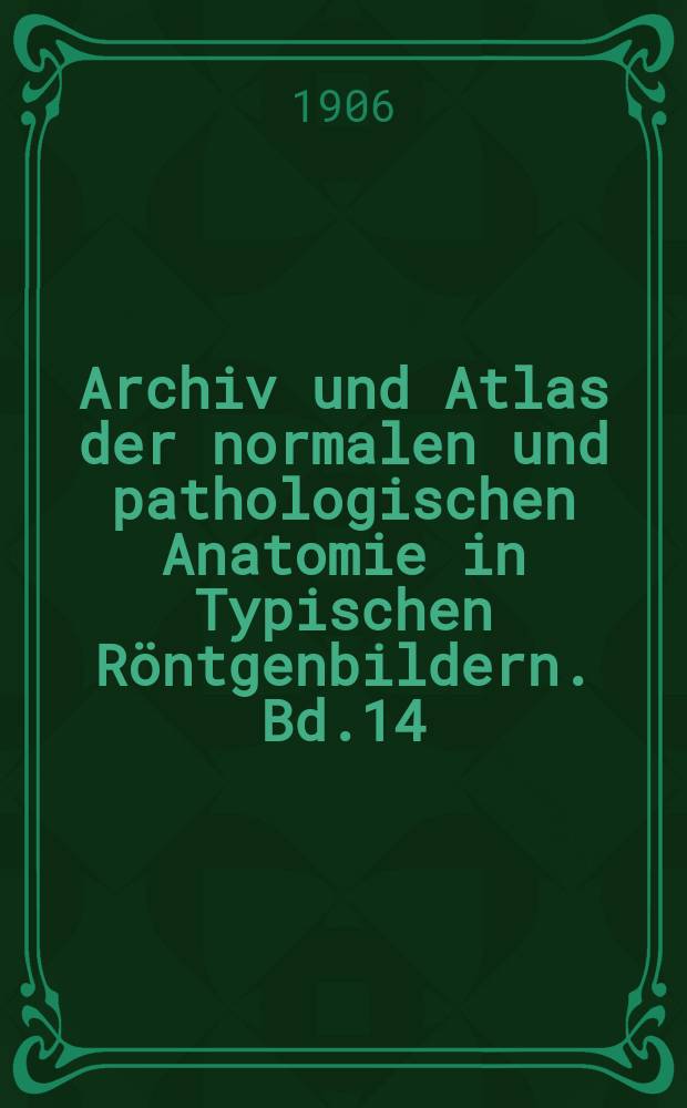 Archiv und Atlas der normalen und pathologischen Anatomie in Typischen Röntgenbildern. Bd.14 : Knochensyphilis im Röntgenbild