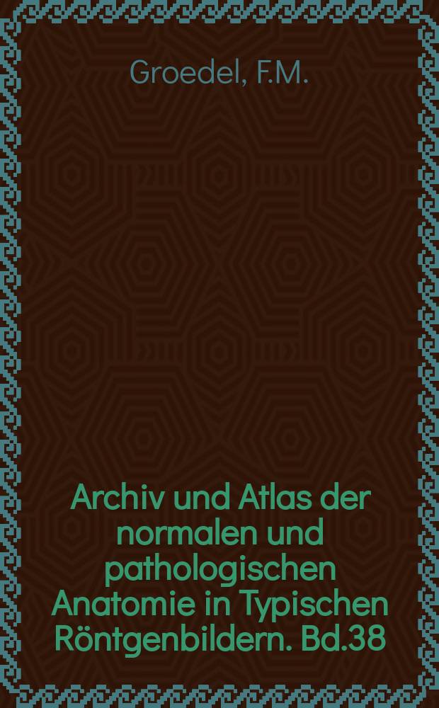 Archiv und Atlas der normalen und pathologischen Anatomie in Typischen Röntgenbildern. Bd.38 : Materialiensammlung der Unfälle und Schäden in Röntgenbetrieben