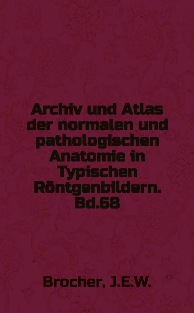 Archiv und Atlas der normalen und pathologischen Anatomie in Typischen Röntgenbildern. Bd.68 : Die Wirbelsäulentuberkulose und ihre Differentialdiagnose