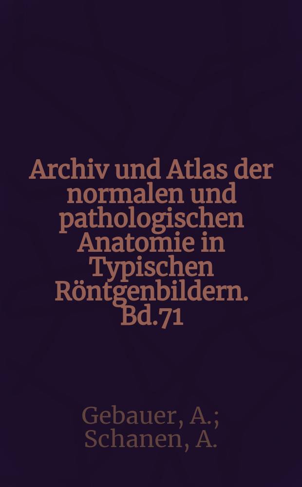 Archiv und Atlas der normalen und pathologischen Anatomie in Typischen Röntgenbildern. Bd.71 : Das tranversale Schichtverfahren