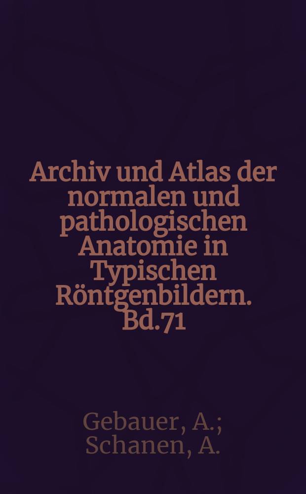Archiv und Atlas der normalen und pathologischen Anatomie in Typischen Röntgenbildern. Bd.71 : Das tranversale Schichtverfahren
