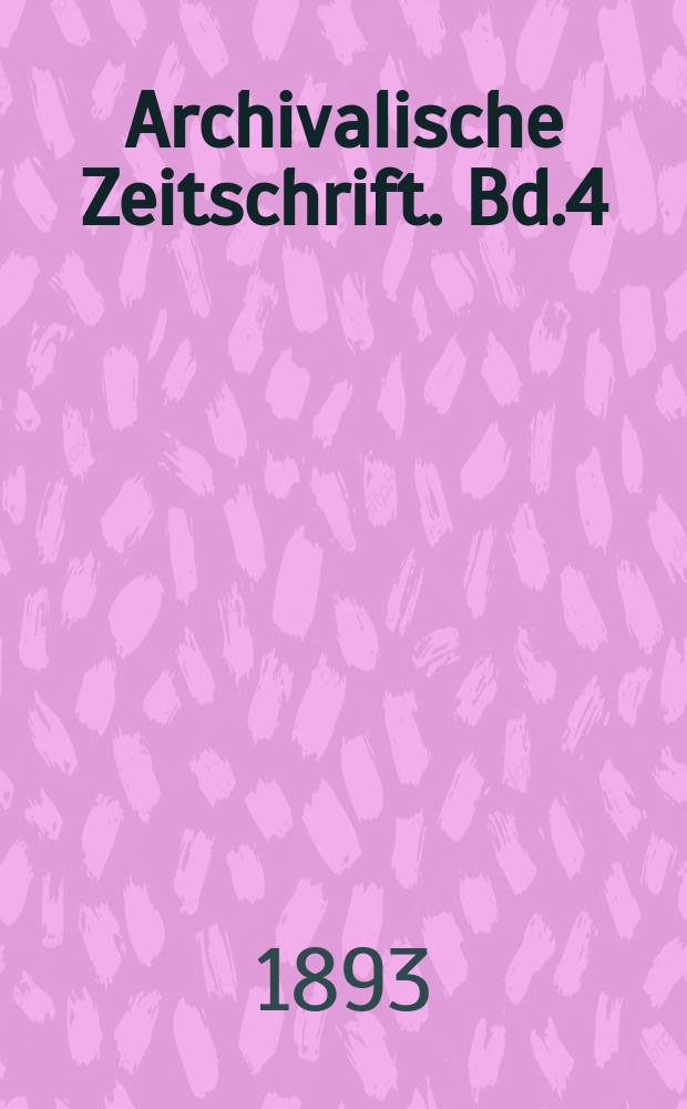 Archivalische Zeitschrift. Bd.4