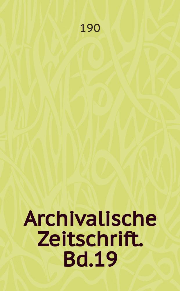 Archivalische Zeitschrift. Bd.19