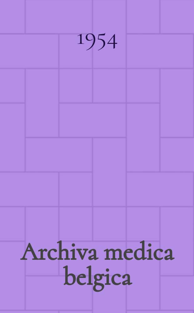 Archiva medica belgica : Organe officie de l'Association des sociétés scientifiques médicales belges