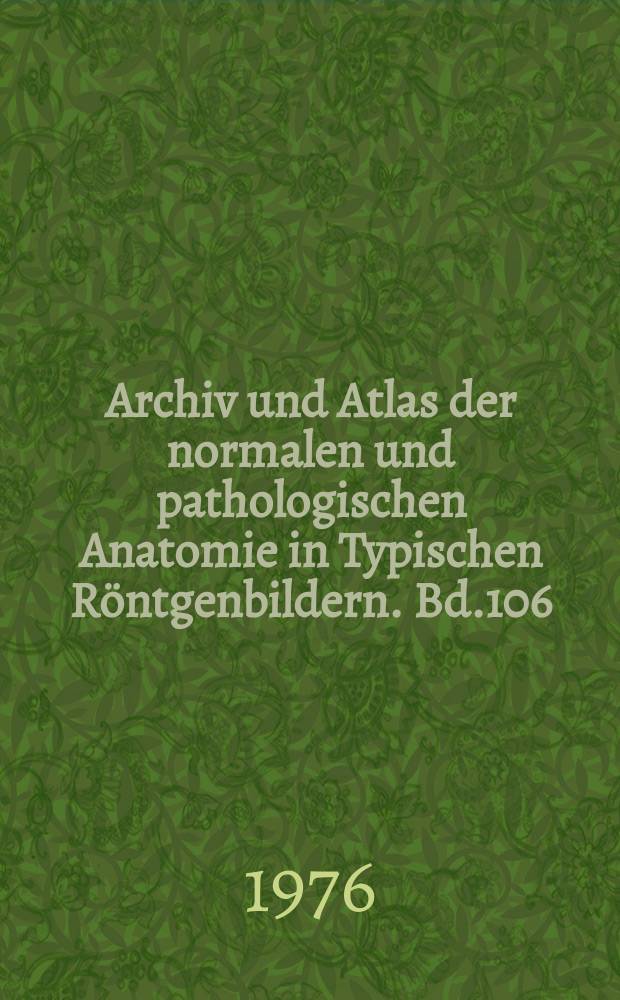 Archiv und Atlas der normalen und pathologischen Anatomie in Typischen Röntgenbildern. Bd.106 : Atlas der Enzephalotomographie