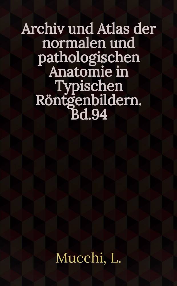Archiv und Atlas der normalen und pathologischen Anatomie in Typischen Röntgenbildern. Bd.94 : Angiographie in der Knochenpathologie