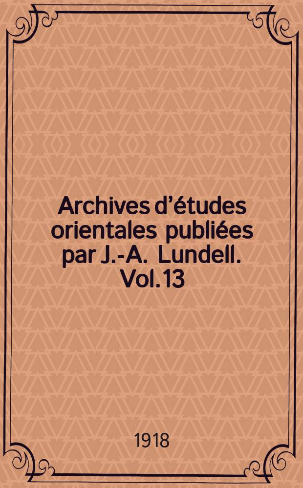 Archives d&rsquo;&eacute;tudes orientales publi&eacute;es par J.-A. Lundell. Vol.13 : A Mandarin phonetic reader ...