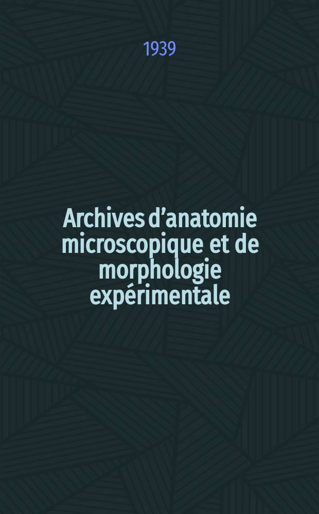 Archives d’anatomie microscopique et de morphologie expérimentale