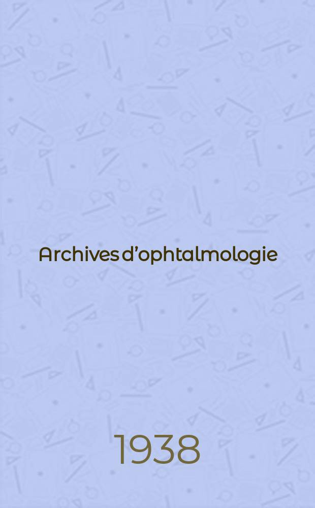 Archives d’ophtalmologie (Mémoires) Revue générale d'ophtalmologie (Analyses). T.2 1938, №5