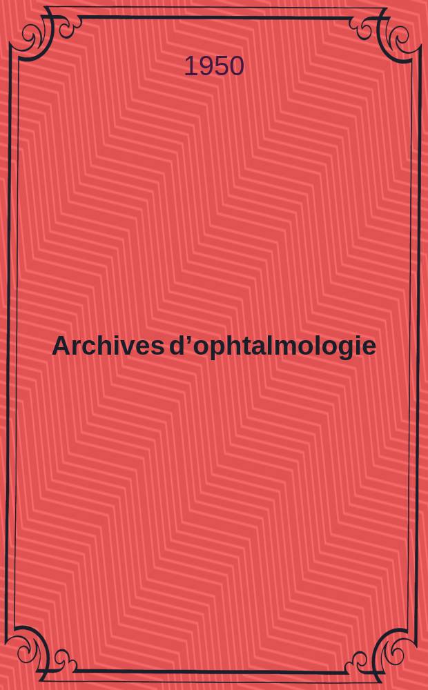 Archives d’ophtalmologie (Mémoires) Revue générale d'ophtalmologie (Analyses). T.10, №6