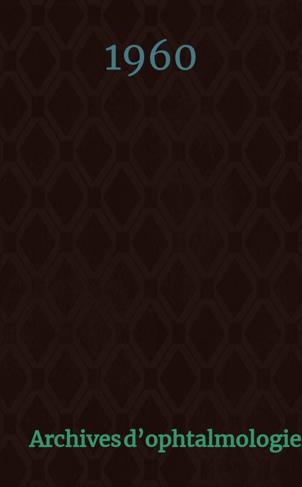 Archives d’ophtalmologie (Mémoires) Revue générale d'ophtalmologie (Analyses). T.20, №2
