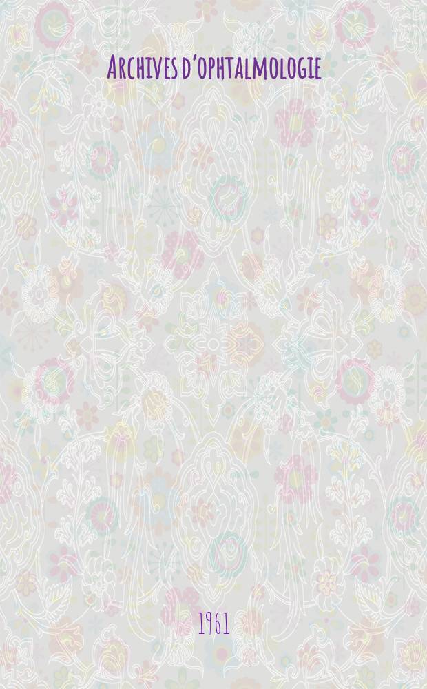 Archives d’ophtalmologie (Mémoires) Revue générale d'ophtalmologie (Analyses). T.21, №8