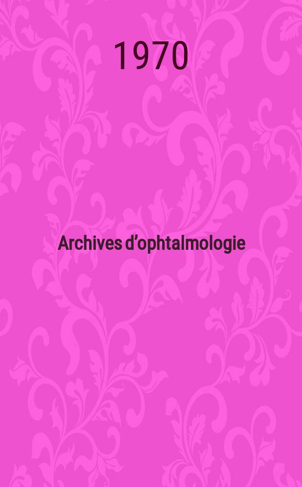 Archives d’ophtalmologie (Mémoires) Revue générale d'ophtalmologie (Analyses). T.30, №1