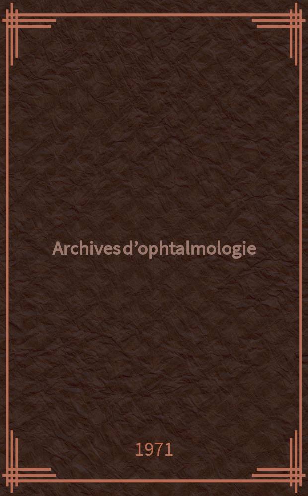Archives d’ophtalmologie (Mémoires) Revue générale d'ophtalmologie (Analyses). T.31, №2