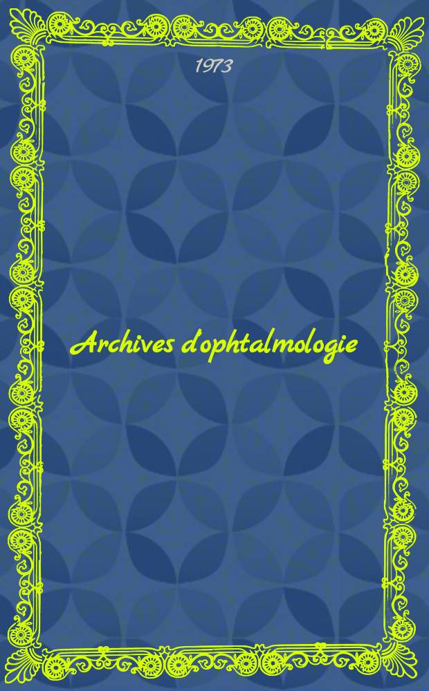 Archives d’ophtalmologie (Mémoires) Revue générale d'ophtalmologie (Analyses). T.33, №1