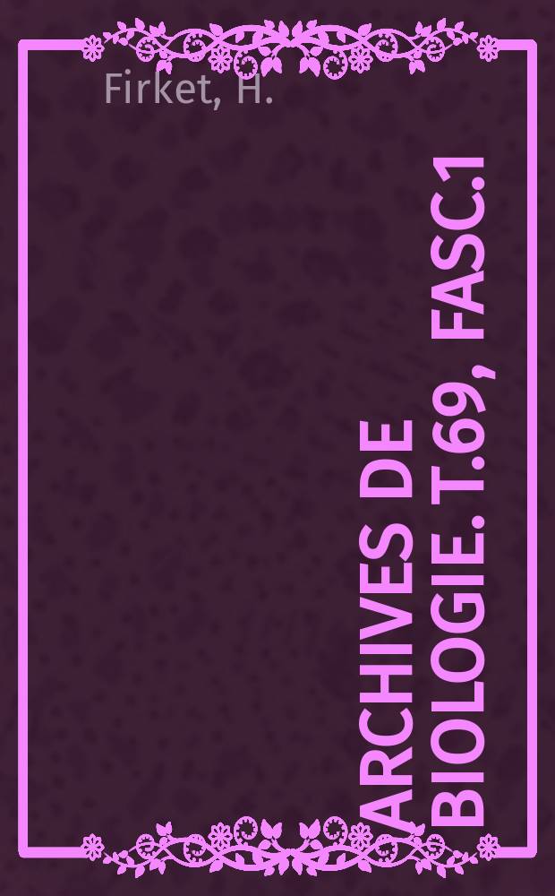 Archives de biologie. T.69, Fasc.1 : Recherches sur la synthèse des acides désoxyribonucléiques et la préparation à la mitose dans des cellules cultivées "in vitro" (Étude cytophotométrique et autorediographique)