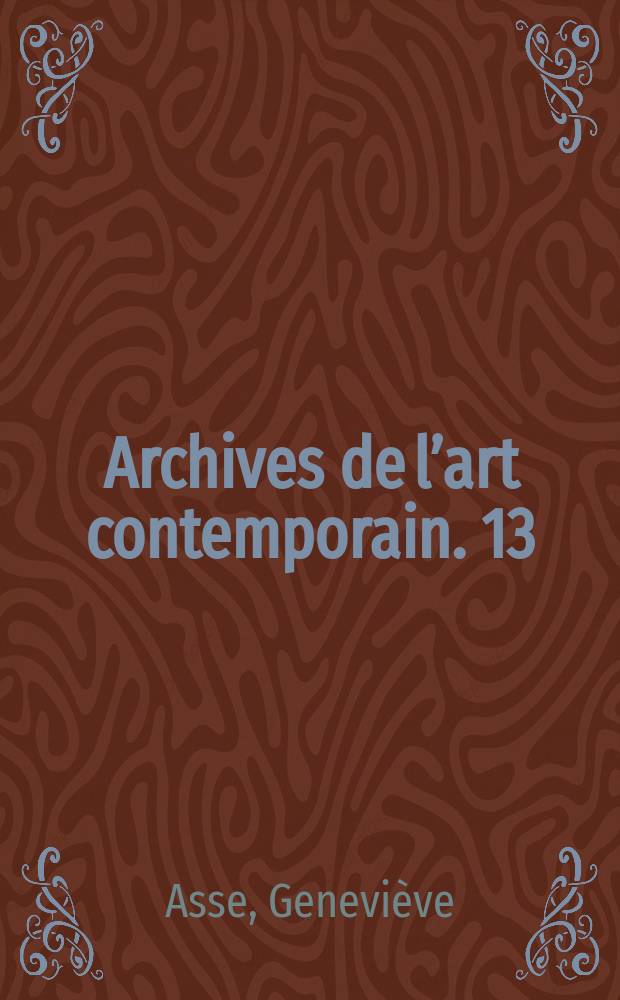 Archives de l’art contemporain. 13 : Exposition. Paris. 1970-1971