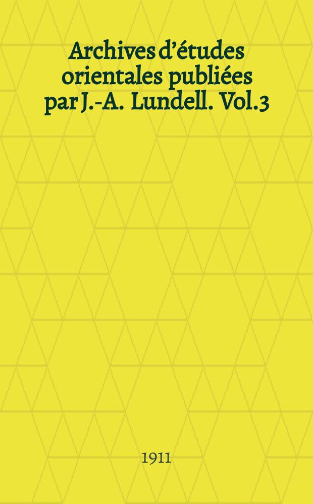 Archives d’études orientales publiées par J.-A. Lundell. Vol.3 : Sur la formation du gén plur. en Serbe