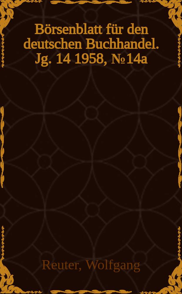 Börsenblatt für den deutschen Buchhandel. Jg. 14 1958, № 14a : Zur Wirtschafts- und Sozialgeschichte des Buchdruckgewerbes im Rheinland bis 1800: (Köln-Bonn-Düsseldorf)