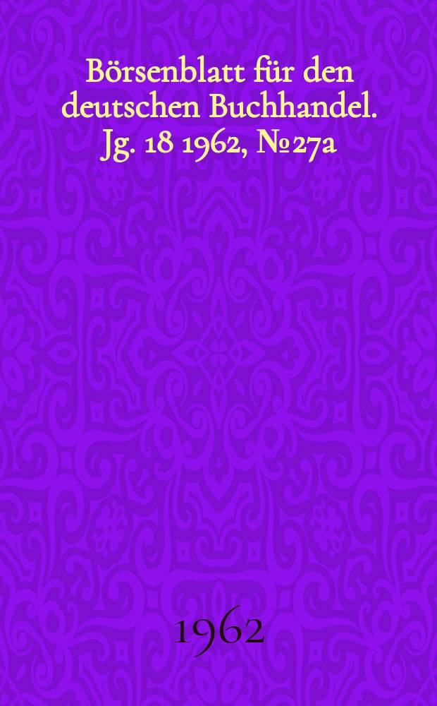 Börsenblatt für den deutschen Buchhandel. Jg. 18 1962, № 27a