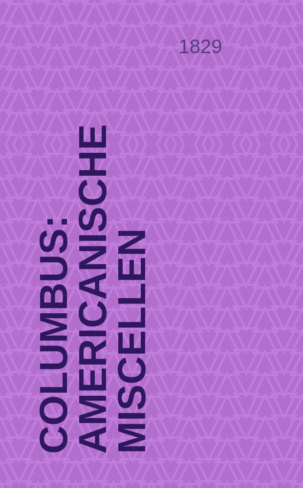 Columbus : Americanische Miscellen
